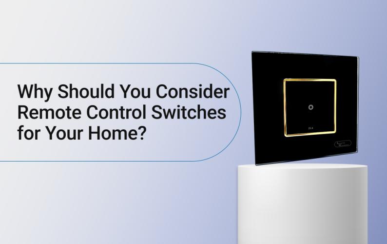 Why Should You Consider Remote Control Switches for Your Home?
