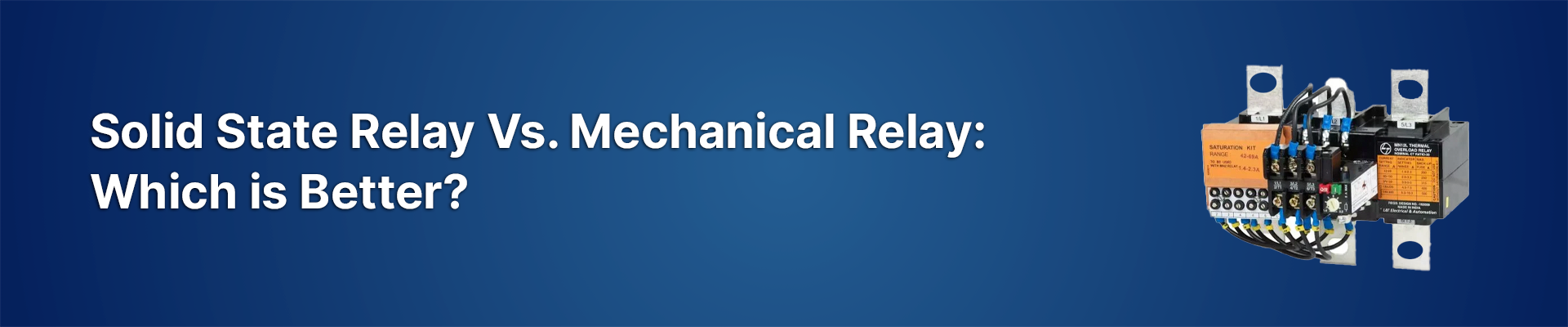 Solid State Relay vs. Mechanical Relay: Which is Better?