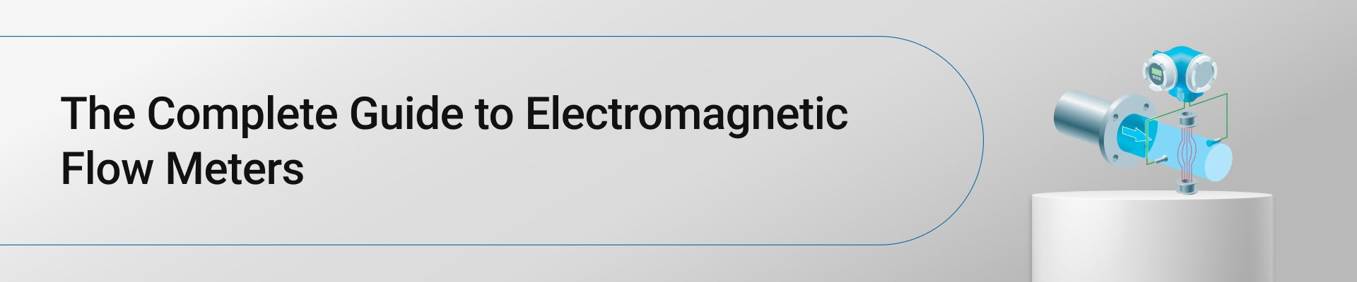 The Complete Guide to Electromagnetic Flow Meters