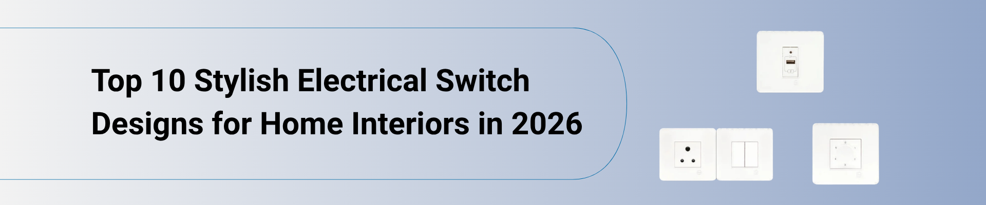 Top 10 Stylish Electrical Switch Designs for Home Interiors in 2026