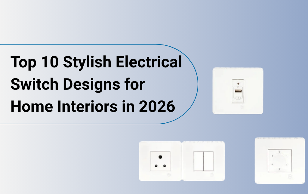 Top 10 Stylish Electrical Switch Designs for Home Interiors in 2026