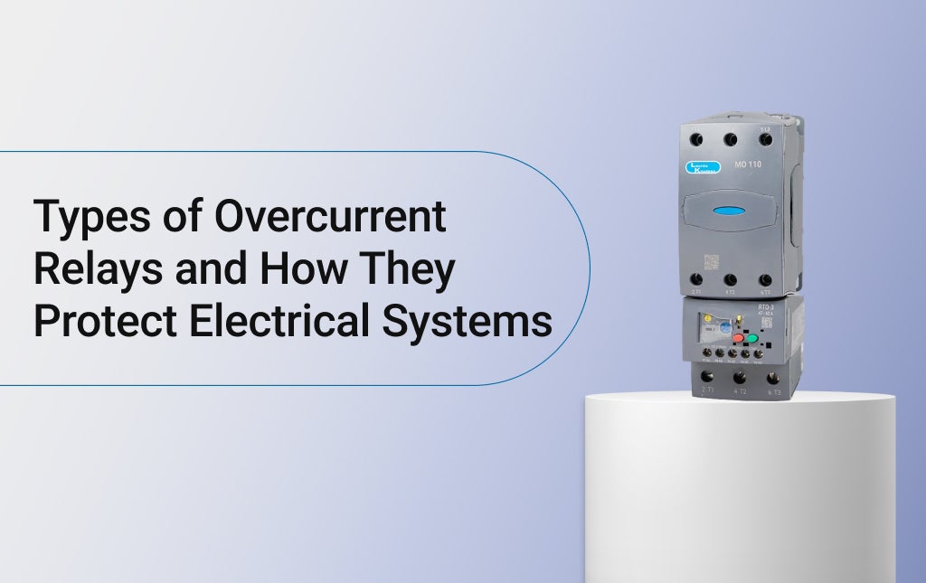 Types of Overcurrent Relays and How They Protect Electrical Systems