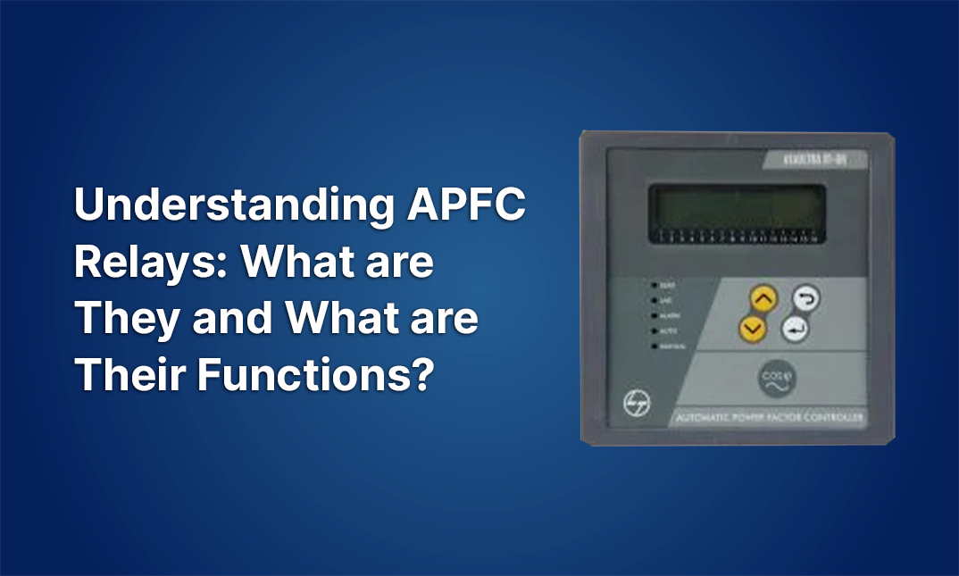 Understanding APFC Relays: What Are They and What Are Their Functions?
