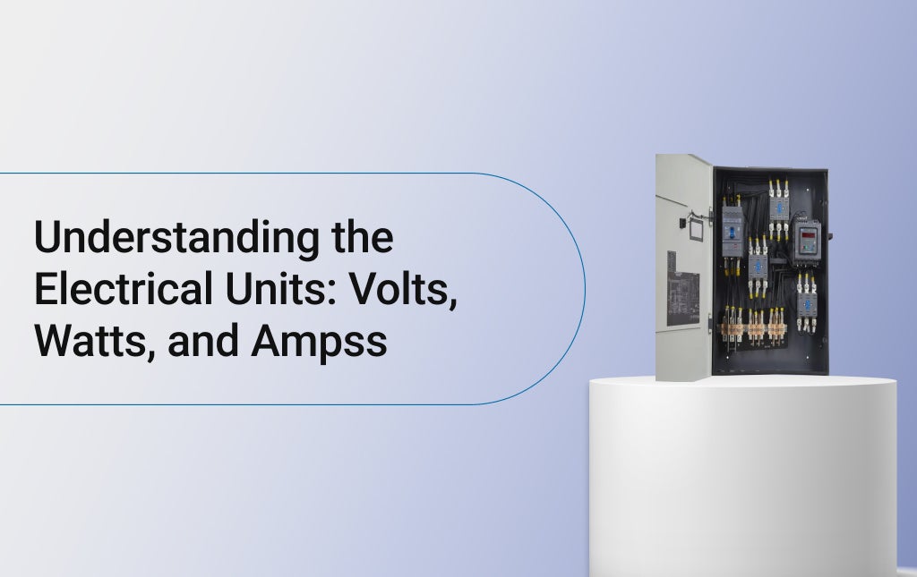 Understanding the Electrical Units: Volts, Watts, and Amps