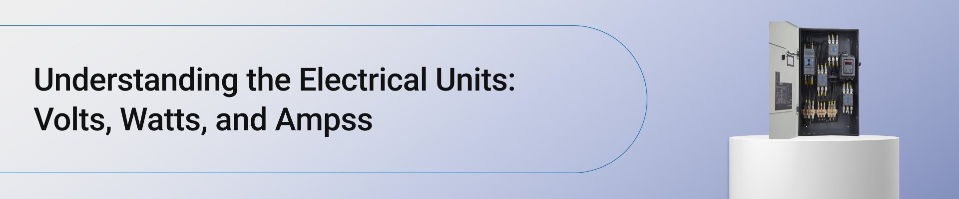 Understanding the Electrical Units: Volts, Watts, and Amps