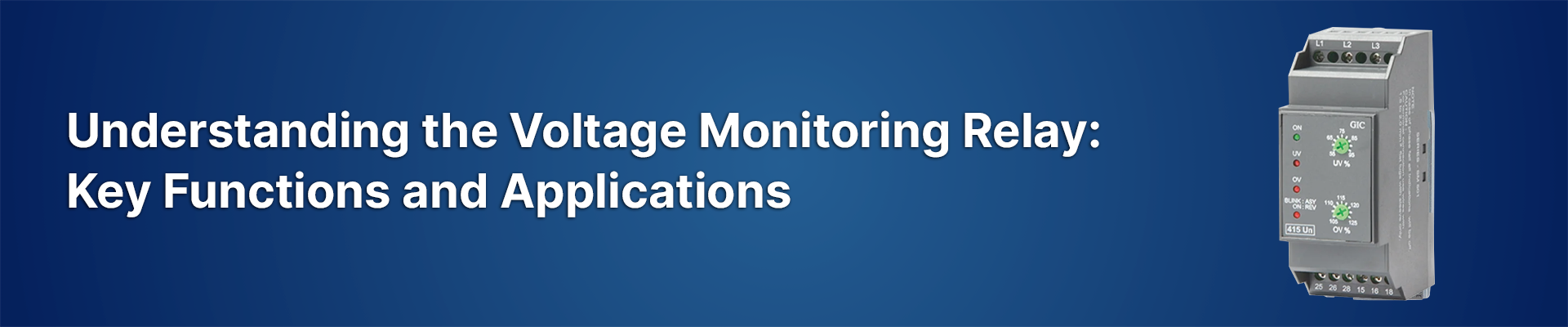 Understanding the Voltage Monitoring Relay: Key Functions and Applications 