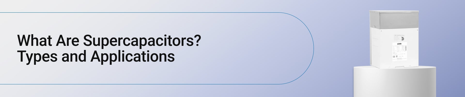  What Are Supercapacitors? Types and Applications