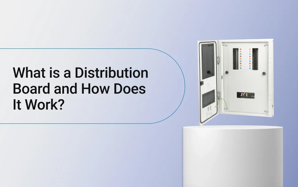 What Is A Distribution Board and How Does It Work?