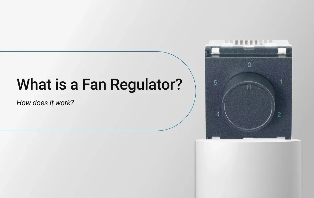 What is a Fan Regulator? How does it work?