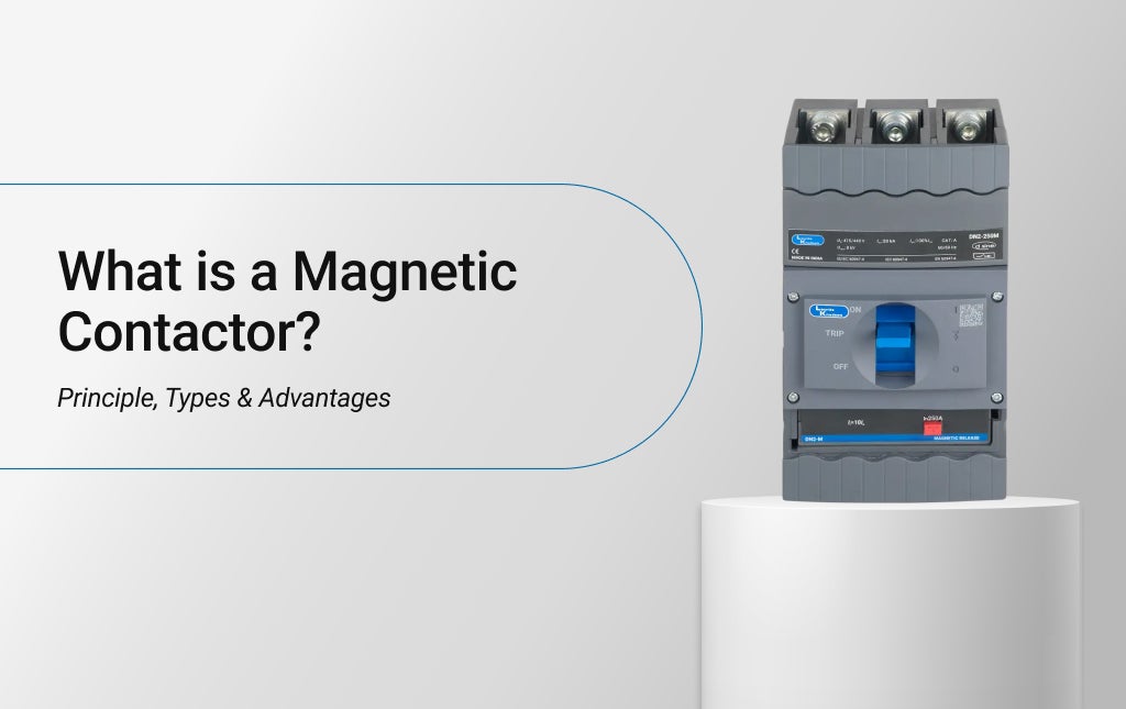 What is a Magnetic Contactor? Principle, Types & Advantages