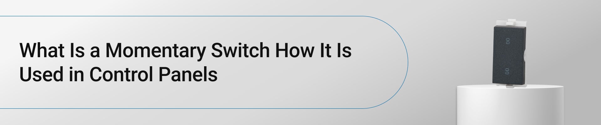 What Is a Momentary Switch? How It Is Used in Control Panels