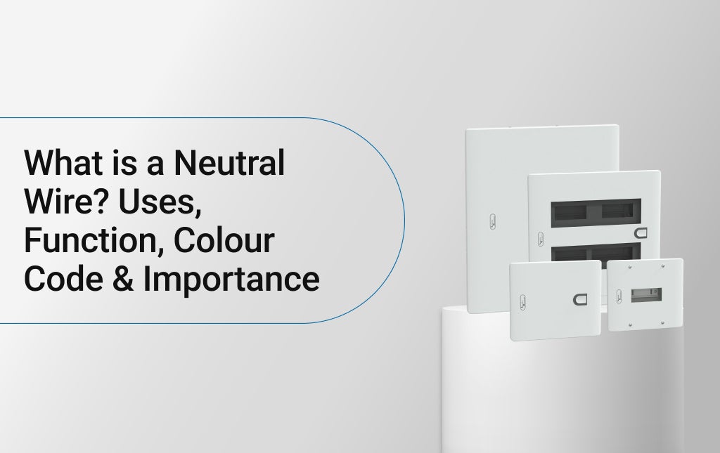 What is a Neutral Wire? Uses, Function, Colour Code & Importance