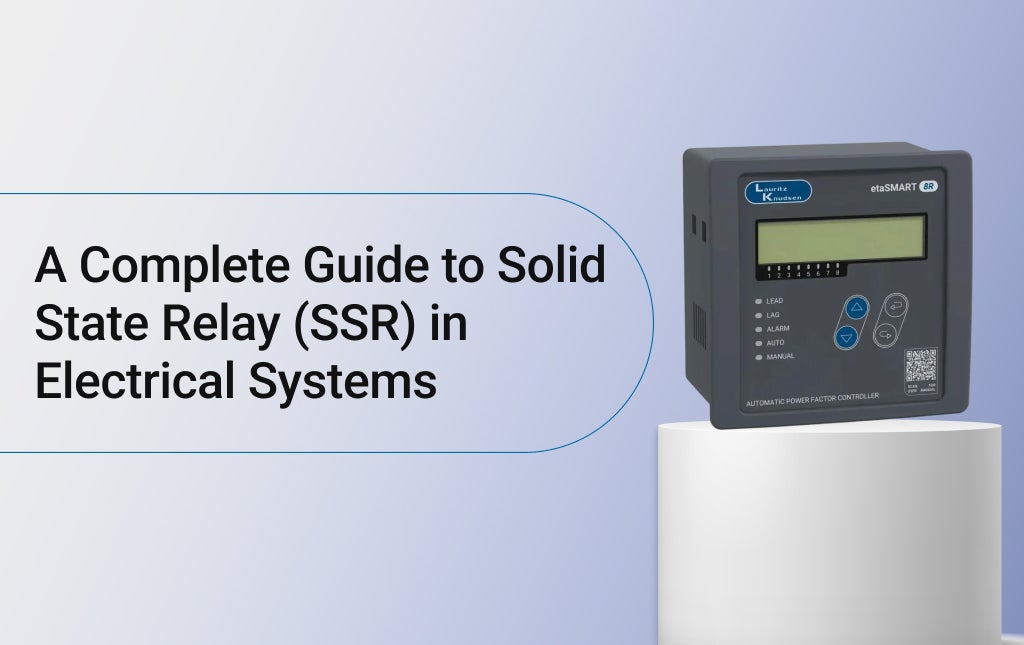 A Complete Guide to Solid State Relay (SSR) in Electrical Systems  