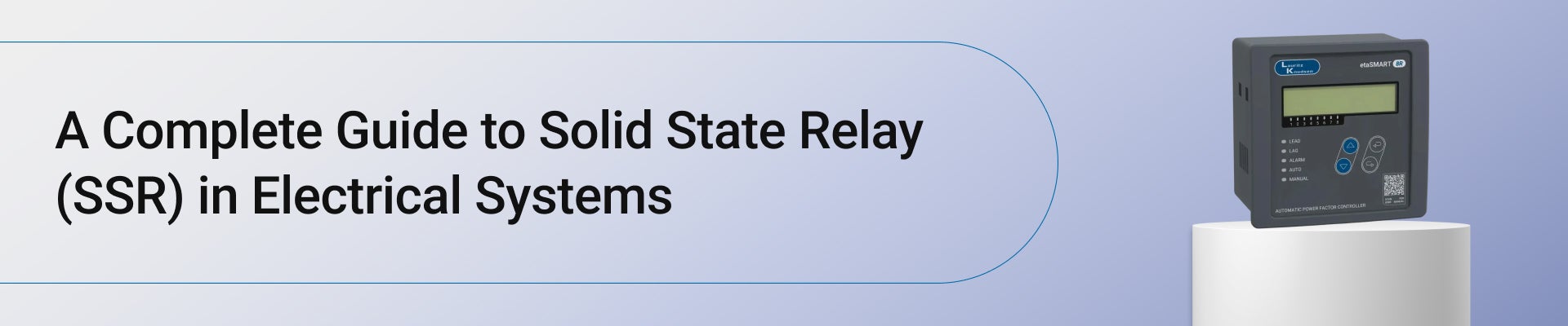 A Complete Guide to Solid State Relay (SSR) in Electrical Systems