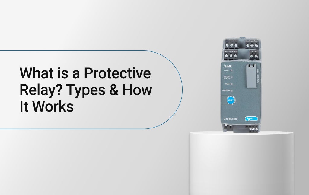 What is a Protective Relay? Types & How It Works