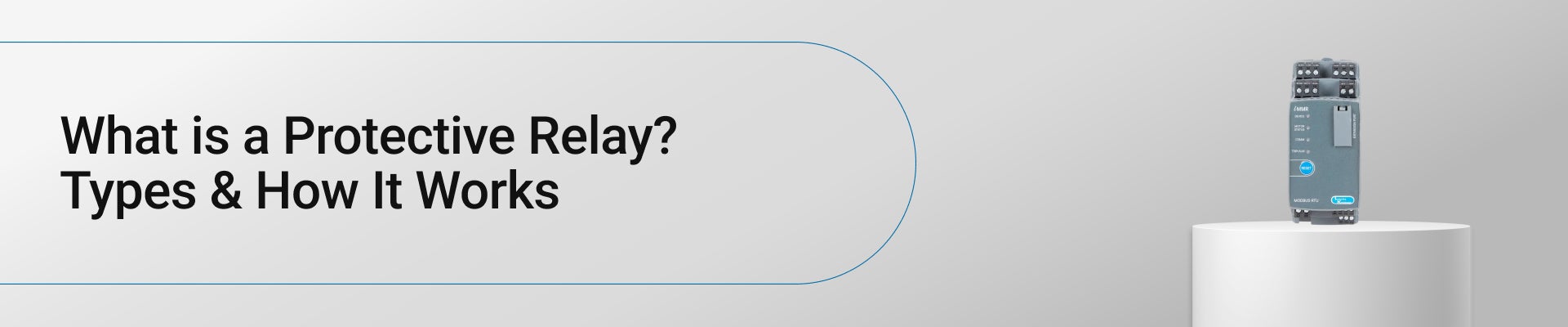 What is a Protective Relay? Types & How It Works