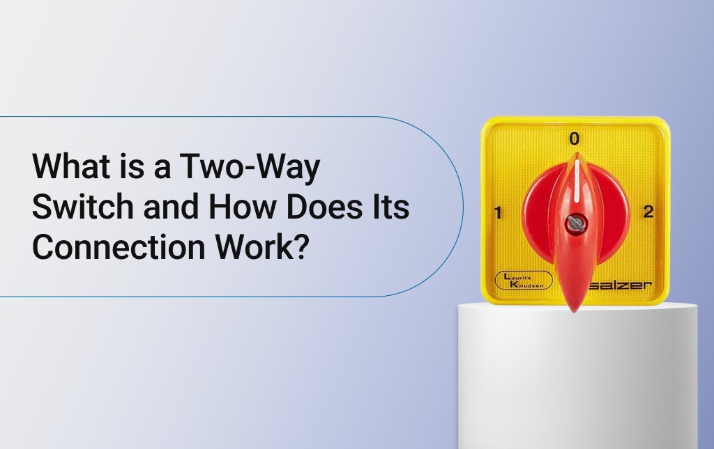 What is a Two-Way Switch and How Does Its Connection Work?