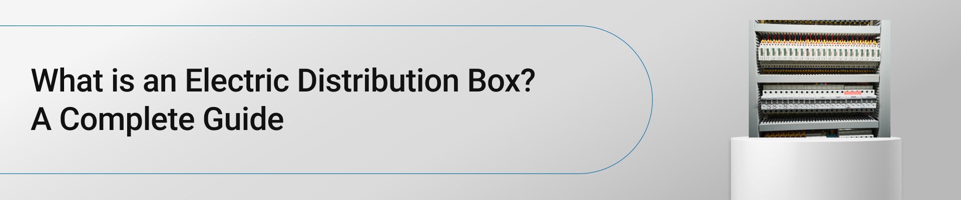 What is an Electric Distribution Box? A Complete Guide 