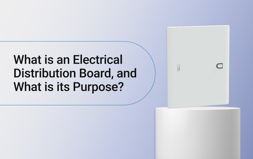 What is an Electrical Distribution Board, and What is its Purpose?