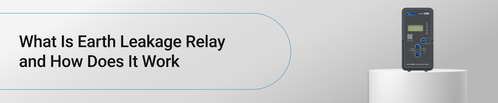What Is Earth Leakage Relay and How Does It Work?
