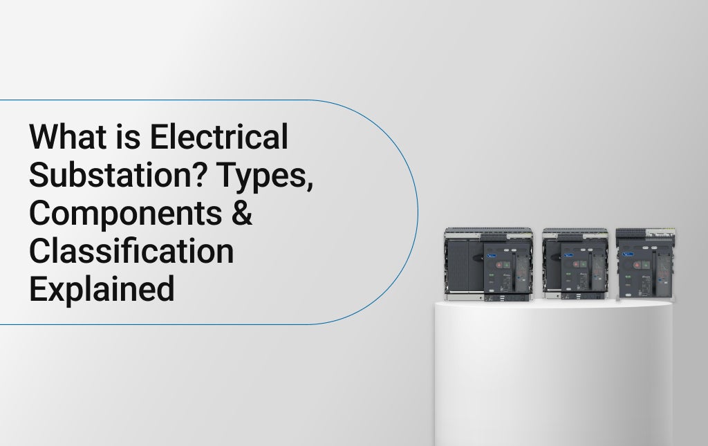 What is Electrical Substation? Types, Components & Classification Explained