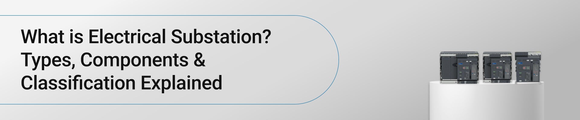 What is Electrical Substation? Types, Components & Classification Explained