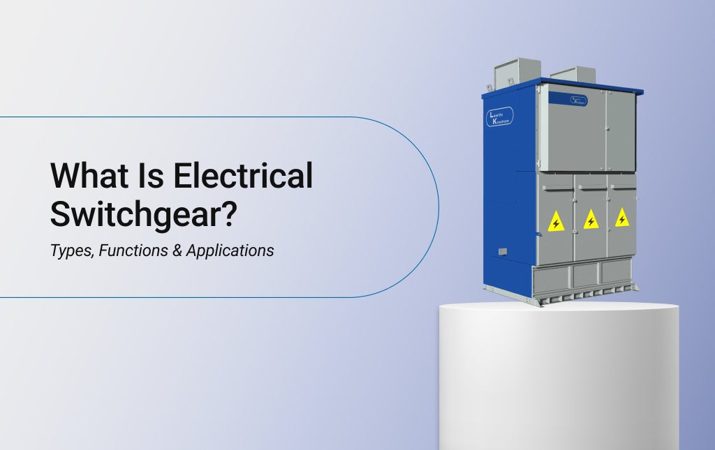 What Is Electrical Switchgear? Types, Functions & Applications