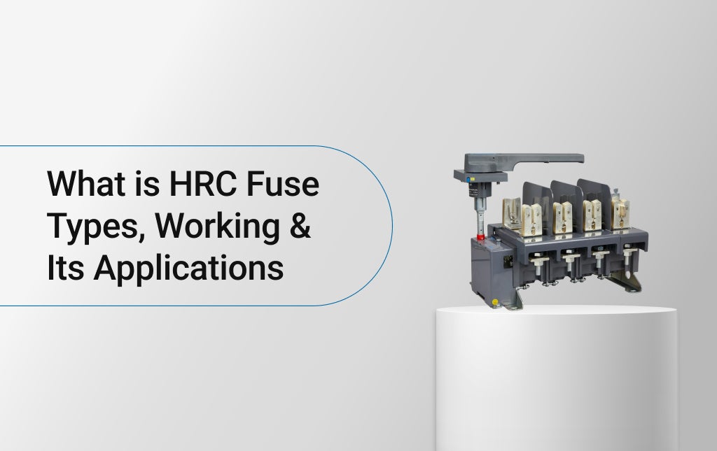 What is HRC Fuse: Types, Working & Its Applications