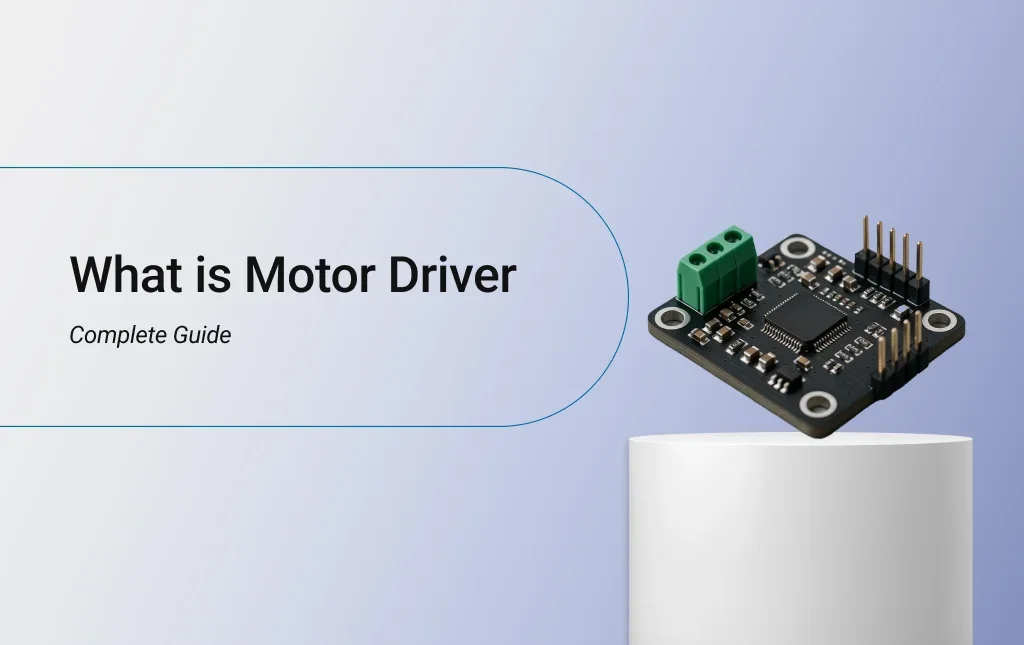 What is Motor Driver: Complete Guide