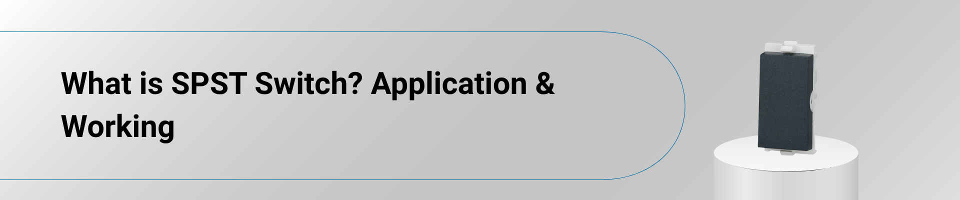 What is SPST Switch? Application & Working