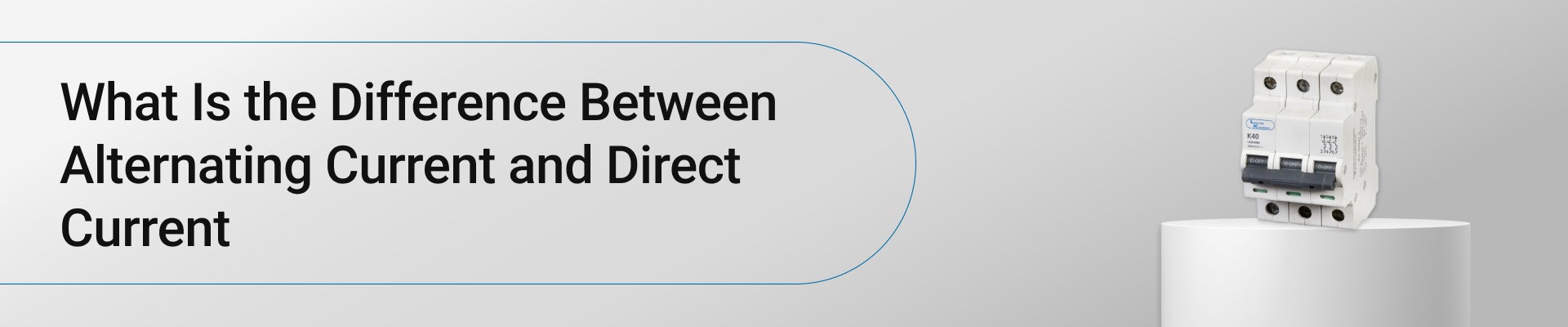 What Is the Difference Between Alternating Current and Direct Current?