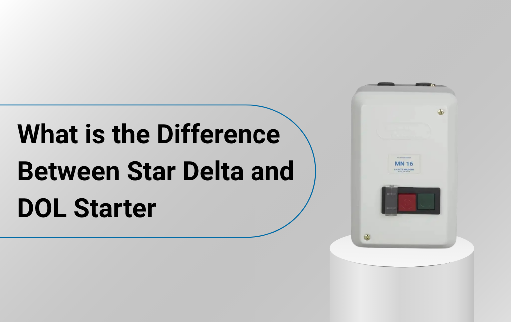 What is the Difference Between Star Delta and DOL Starter