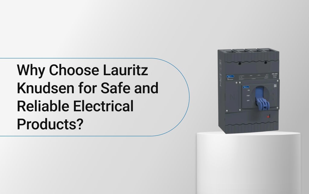Why Choose Lauritz Knudsen for Safe and Reliable Electrical Products? 