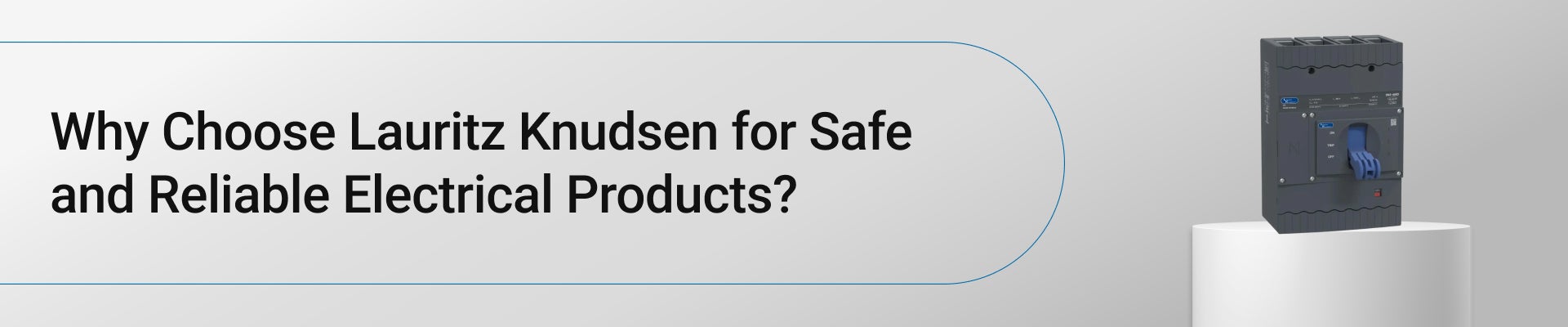 Why Choose Lauritz Knudsen for Safe and Reliable Electrical Products?