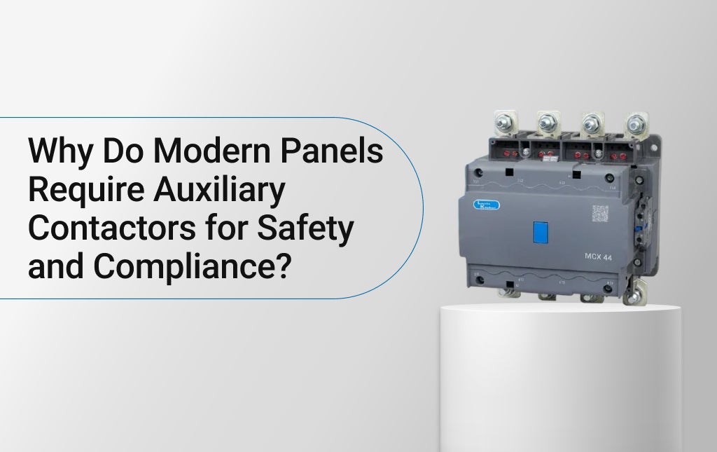 Why Do Modern Panels Require Auxiliary Contactors for Safety and Compliance?