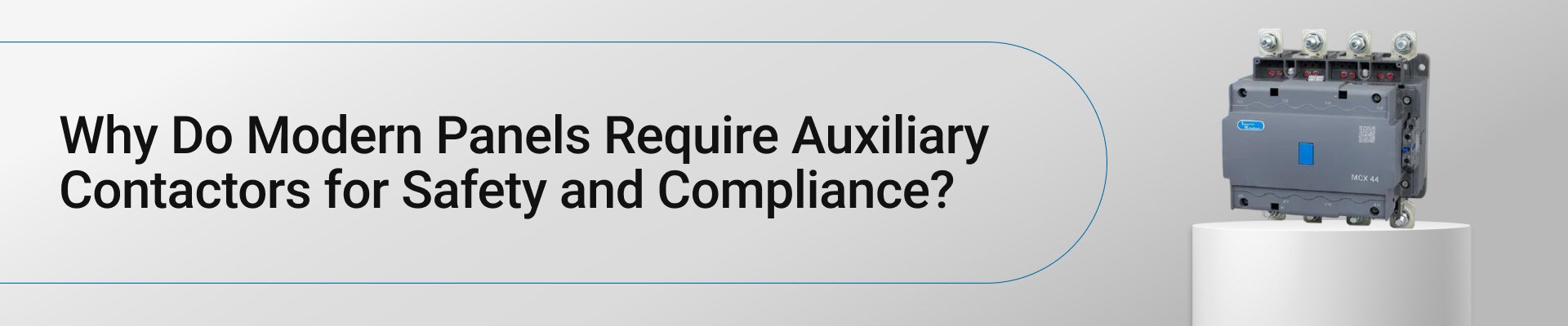 Why Do Modern Panels Require Auxiliary Contactors for Safety and Compliance?