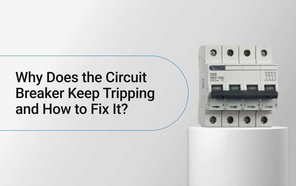 Why Does the Circuit Breaker Keep Tripping and How to Fix It?