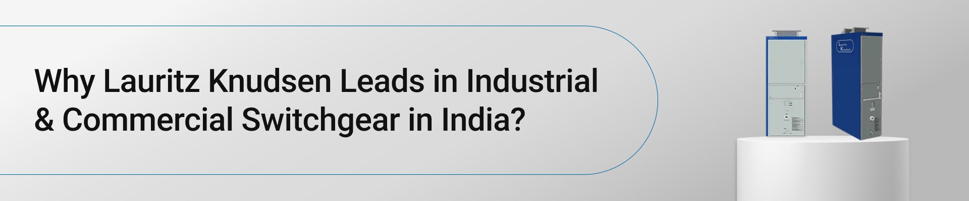 Why Lauritz Knudsen Leads in Industrial & Commercial Switchgear in India? 